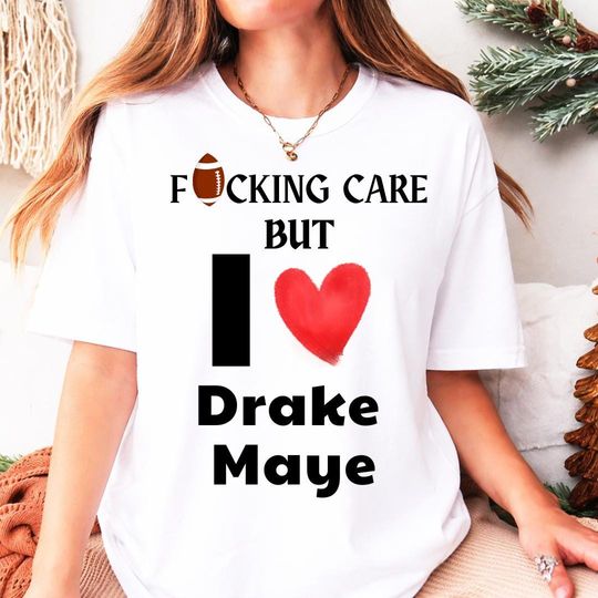 Discover Funny Drake Maye Shirt, Football Fan Humor T Shirt, I Love Drake Maye Tee