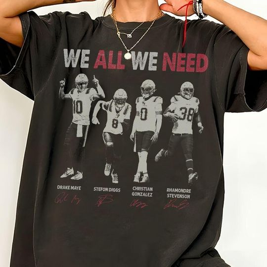 Discover New England We All We Need Football Vintage Comfort Color Shirt, Drake Maye