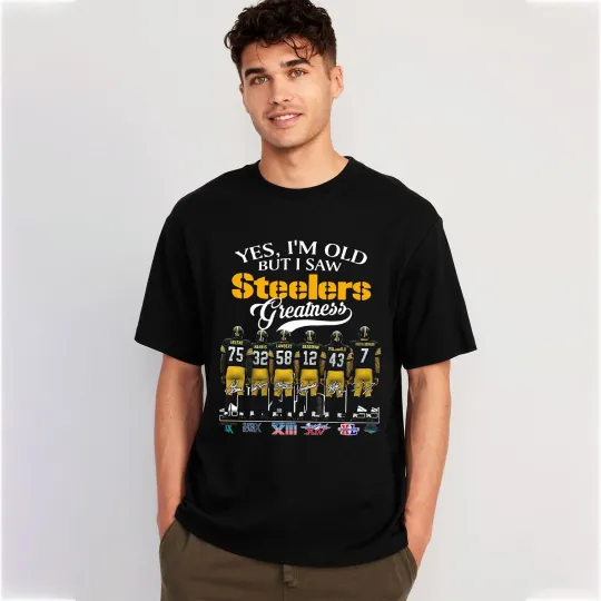 Discover Yes I'm Old But I Saw Pittsburgh Steeler Greatness Signature T-Shirt