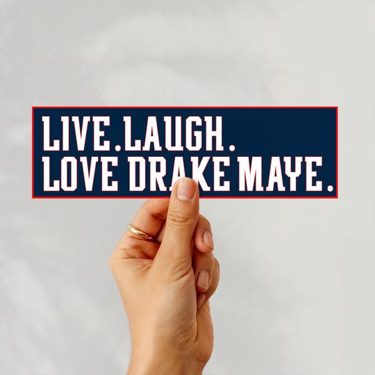 Live Laugh Love Drake Maye Bumper Sticker| Drake Maye Sticker | Patriots Merch | Football Fan Gifts
