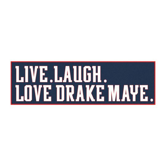 Live Laugh Love Drake Maye Bumper Sticker| Drake Maye Sticker | Patriots Merch | Football Fan Gifts
