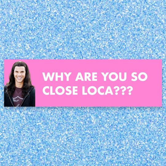 Discover Twilight Jacob Meme Bumper Sticker - "Why Are You So Close Loca??"