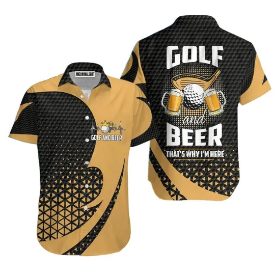 Discover Golf Hawaiian Shirt Golf And Beer Thats Why I Am Here Aloha Hawaiian Shirts For
