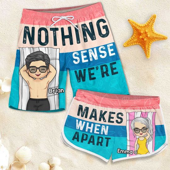 Nothing Makes Sense When We're Apart- Personalized Couple Beach Shorts - Gift For Couples, Husband Wife
