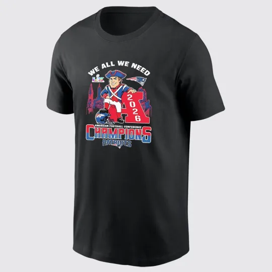 New England Patriots 2026 We All We Need AFC Champions T-Shirt
