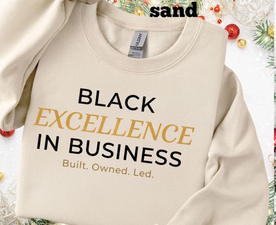 Discover Black Excellence in Business Shirt, Black Entrepreneur Tee, Black History Month Business Sweatshirt, Built Owned Led Top