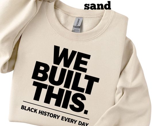 Discover We Built This Shirt | Black History Every Day Sweatshirt | Black History Month Apparel | Bold Activist Typography Top