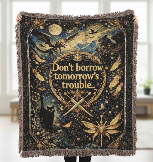 Fourth Wing Don't Borrow Tomorrow's Trouble Cotton Woven Blanket - Reading Throw Home Decor Gift
