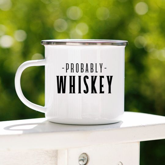 Probably Whiskey Enamel Mug, Funny Coffee Cup, Man Gift