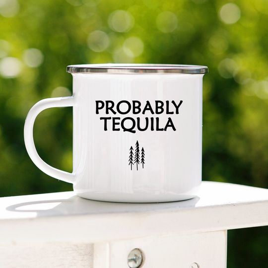 Probably Tequila Enamel Mug: Funny Campfire Gift