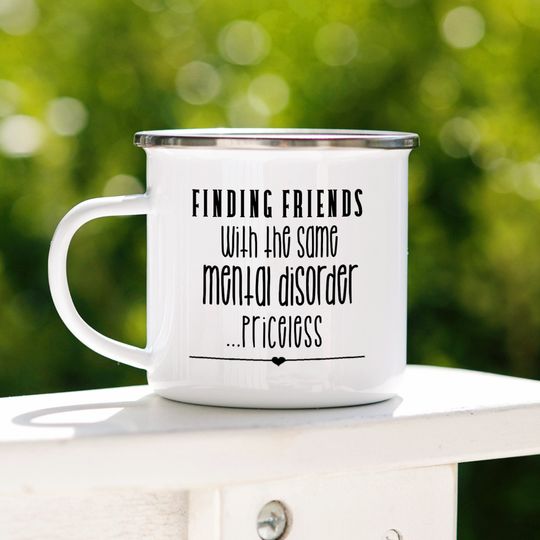 Funny Enamel Campfire Mug: Mental Disorder Friend Gift