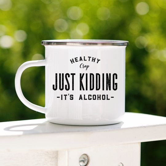Funny Enamel Camping Mug: Healthy Crap, Just Kidding - It's Alcohol