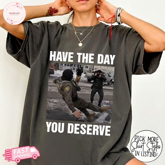 Anti Ice Have The Day You Deserve Shirt, Ice Slipping On Ice In Minneapolis Shirt, Ice Shirt, Anty Fascissm Tee, Abolish ICE