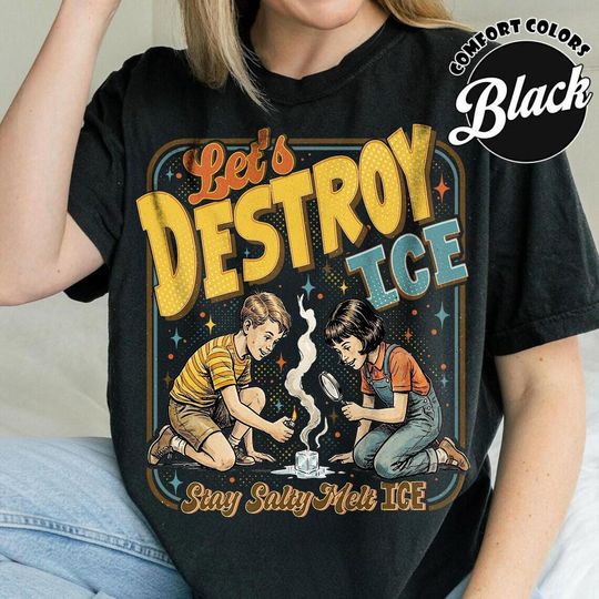 Discover Let's Destroy Ice Shirt, Retro Protest Tee, Satirical Graphic T-Shirt, Stay Salty Melt Ice Shirt, Anti Ice Tee, Anti Trump Fdt Protest Tee