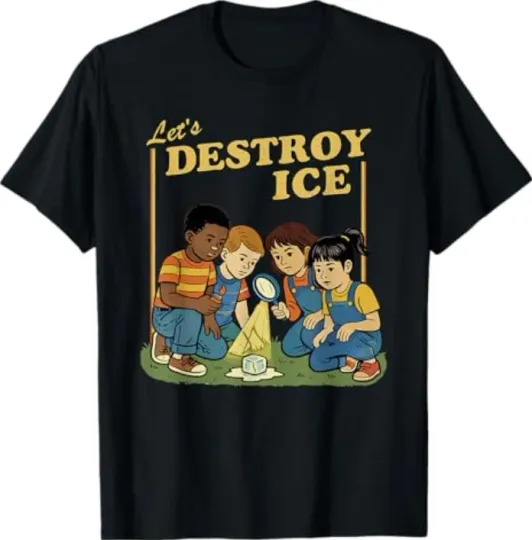 Discover Lets Destroy Some ICE | Funny Protest T-Shirt