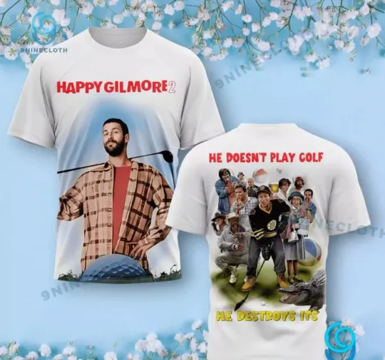 Discover Happy Gilmore 2 He Doesn’t Play Golf He Destroy Its 3D T-Shirt