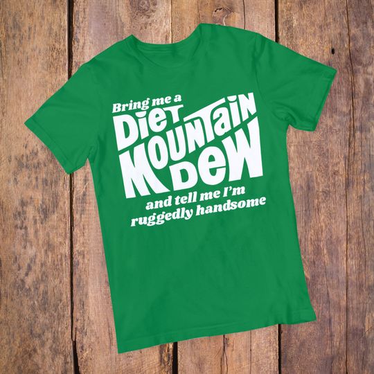 Discover Ruggedly Handsome Funny T-Shirt, Diet Mountain Dew Inspired Graphic Tee, Country Humor Shirt