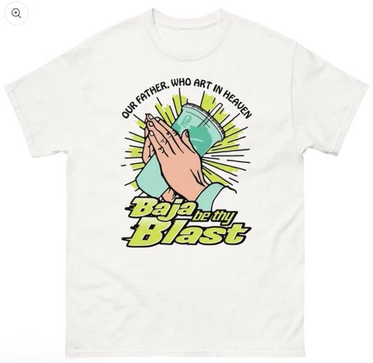 Discover Our Father, Who Art In Heaven Baja Be Thy Blast. Shirt