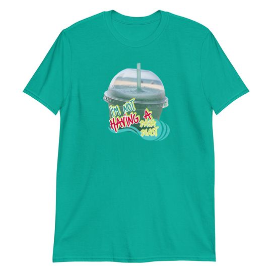 I'm Not Having a Baja Blast Short Sleeve Unisex T-Shirt