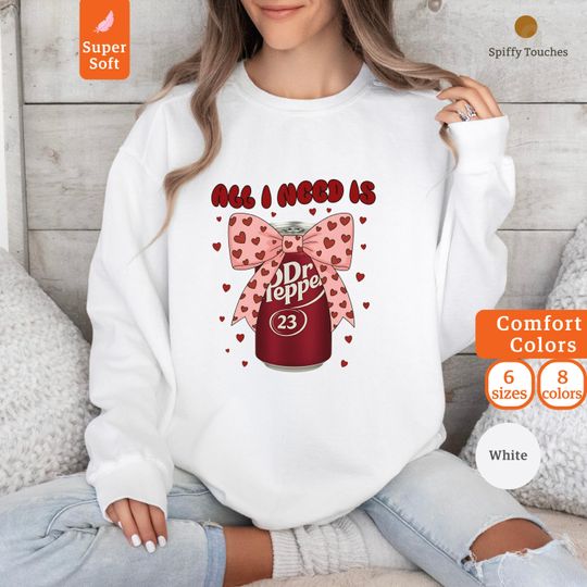 Discover All I Need is Dr Pepper Sweatshirt, Valentine's Day Gift, Soda Pop Lover, Heart Bow Sweatshirt
