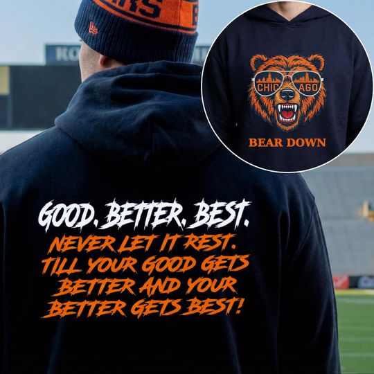 Chicago Football Good Better Best Sweatshirt, Bear Down Chicago Hoodie, Game Day Fan Shirt, Coach Motivation Football