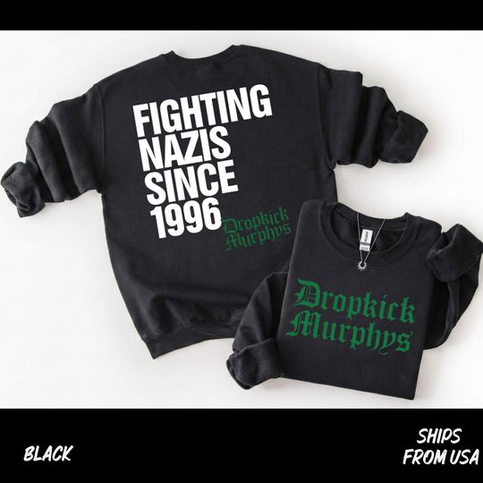 Discover Dropkick Murphys Sweatshirt Print on Front & Back Fighting Nazis Since 1996 Flogging Molly The Rumjacks Sweatshirt
