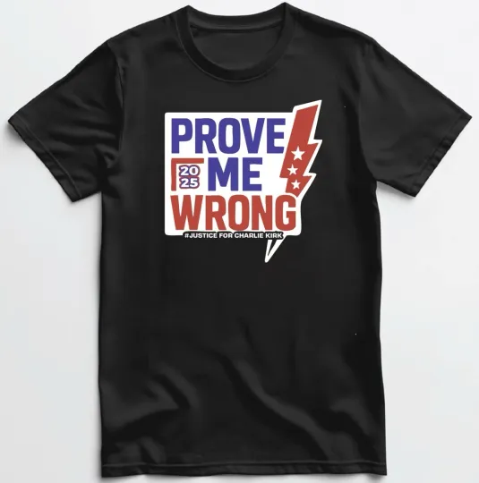 Discover Charlie Kirk “Prove Me Wrong” T- Shirt New 2025 S-5XL