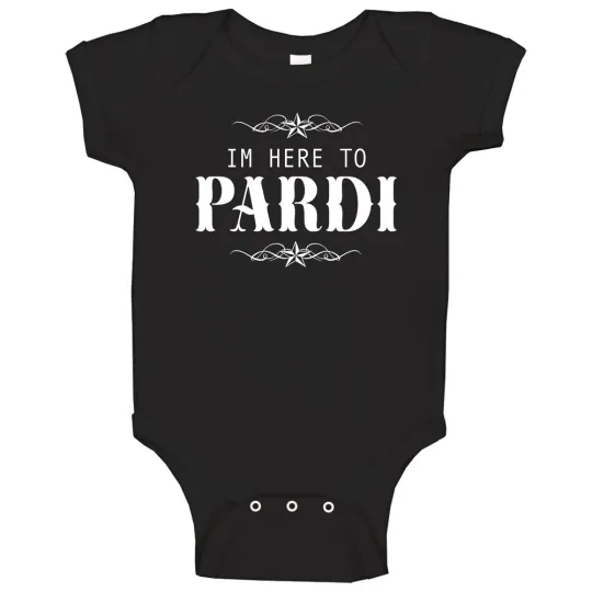 Discover I'm Here To Pardi Baby Onesie Featuring Country Singer Jon Pardi