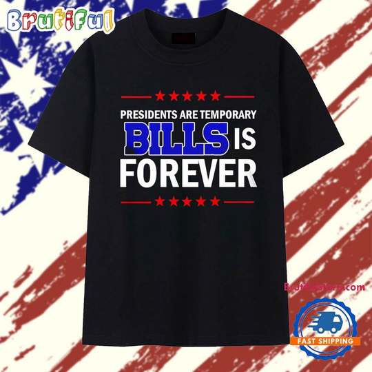 Discover Presidents Are Temporary Bills Is Forever T Shirt
