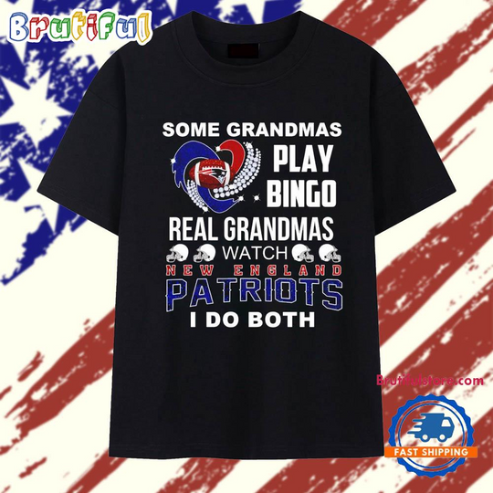 Some Grandmas Play Bingo Real Grandmas Watch New England Patriots I Do Both T Shirt