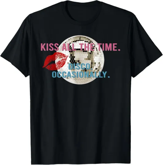 Discover Kiss All The Time Disco Occasionally Funny Saying Unisex T-Shirt