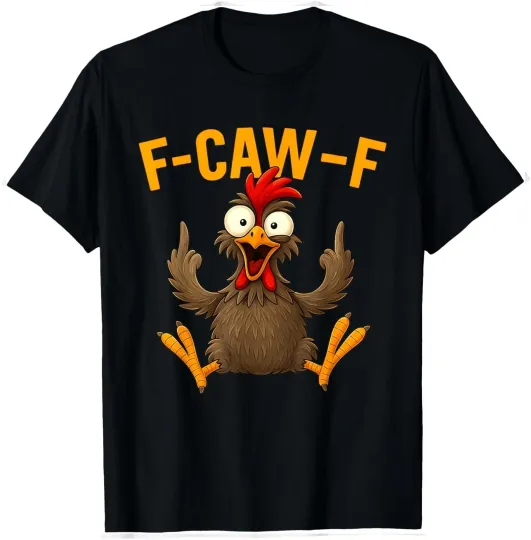 Discover F Caw F Rooster Funny Bird Fcawf Chicken Whisperer Fawk Off T-Shirt All Size