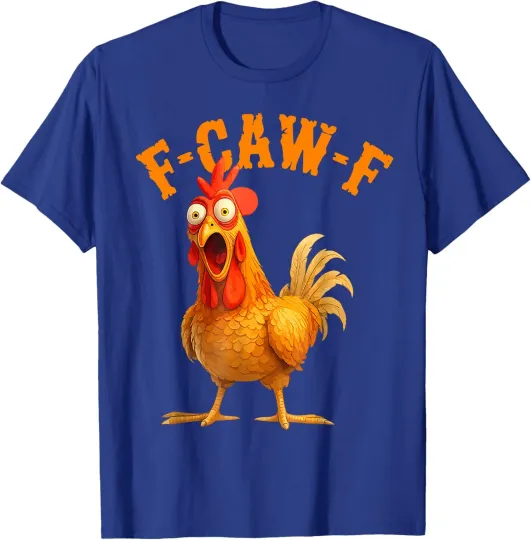 Discover Funny F-Caw-F Chicken Shirt, FCAWF Chicken Women Men Humor Shirt