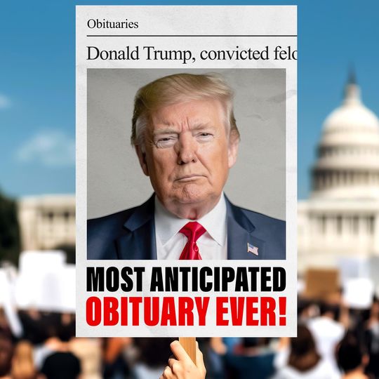 Discover Anti-Trump Protest Sign  'Most Anticipated Obituary' (Digital Download)