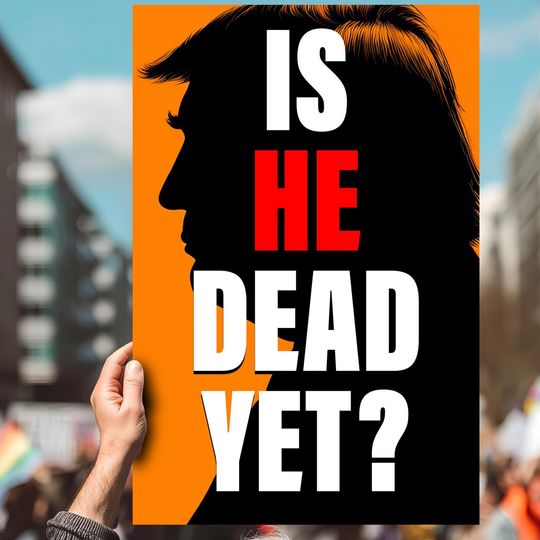 Discover Anti-Trump Protest Sign  " Is He Dead Yet?"  Subtle FDT resist sign (Instant Digital Download / PRINTABLE)