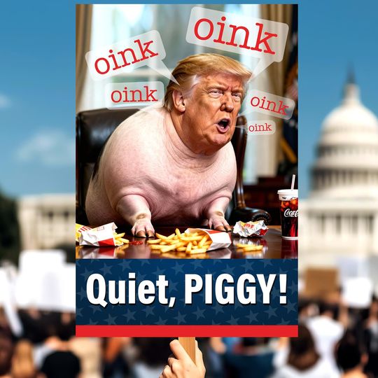 Discover Anti-Trump Protest Sign  "Quiet Piggy Oink Oink"  (Instant Digital Download / PRINTABLE)