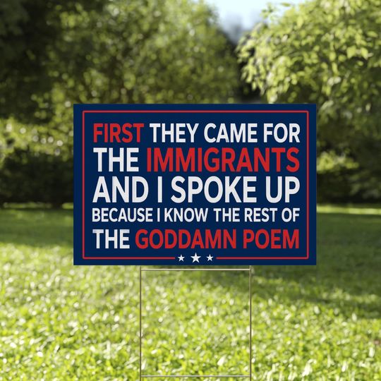 First They Came For The Immigrants Yard Sign, Anti-Trump Protest Lawn Sign, Human Rights Activism Outdoor Sign, Resist Political Decor