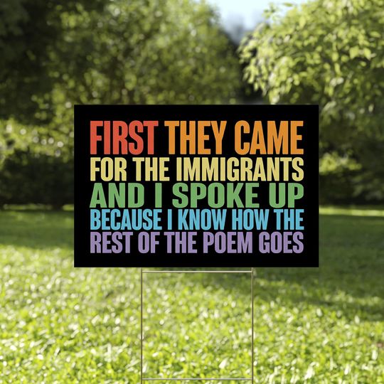Discover First They Came For The Immigrants Outdoor Yard Sign, Anti Trump Protest, Human Rights Political Statement Sign