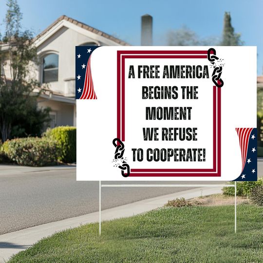 Discover A Free America Begins the Moment We Refuse to Cooperate Yard Sign, Anti Ice Sign, Anti Trump Yard Sign, 24" x 18" Can Print Both Sides