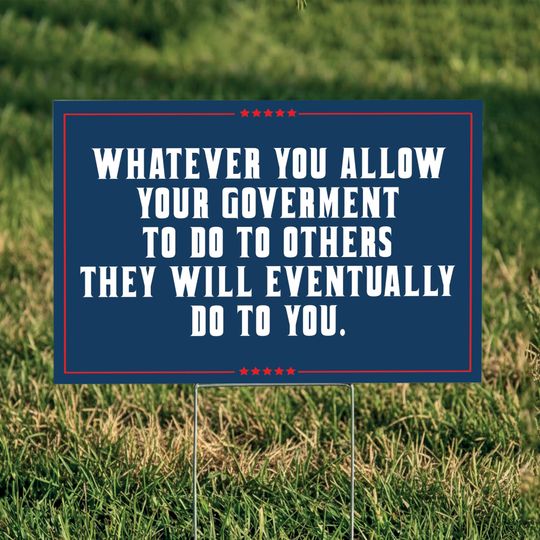 Discover What You Let Your Government Do To Others They Will Eventually Do To You Yard Sign, Yard Garden Sign, Resist Fascism, Protect Democracy Sign