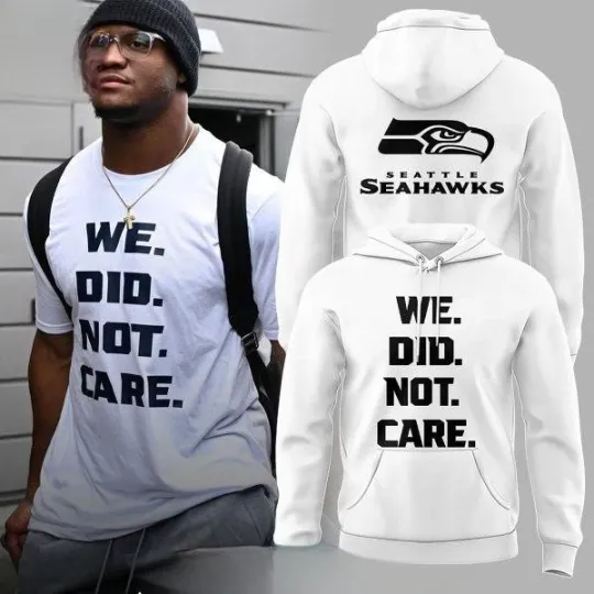 Seahawks 2026 Super Bowl We Did Not Care Hoodie