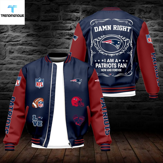 New England Patriots Bomber Jacket Damn Right Im A Cowboys Fan Now And Forever