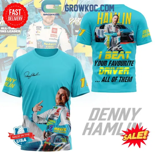 Discover Denny Hamlin I Beat Your Favorite Driver 3D T-Shirt