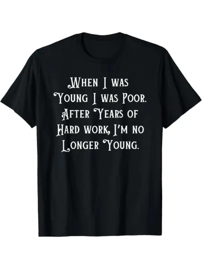 Discover EWH When I Was Young I Was Poor, Funny Sarcastic Joke Old People T-Shirt