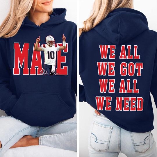 Discover We All We Got New England Football Hoodie, Gay For Maye New England Tee, Brady Maye T-shirt, I Love Maye 10 Tee, New England Football Gifts