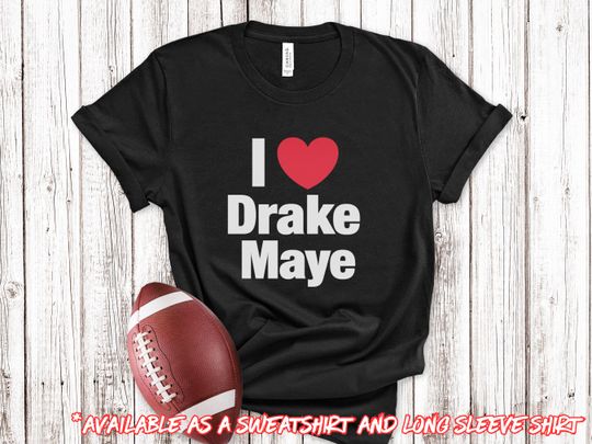 Discover I Love Drake Maye Shirt New England Football Fan Gift Playoff Game Day Tee New England Football Apparel
