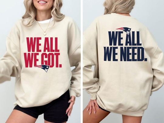 We All We Got We All We Need Sweatshirt, Motivational Game Day Crewneck, Football Fan Pullover, Unisex Sports Cozy Statement Shirt