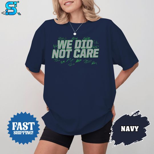 Discover We Did Not Care Shirt, Seattle Tee