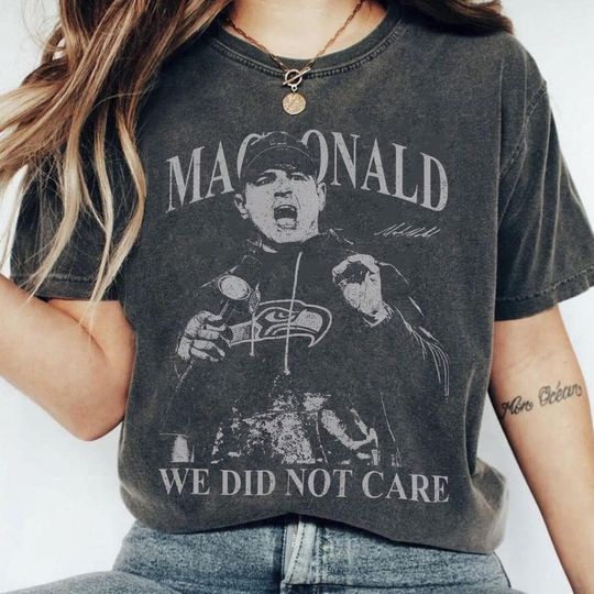 Discover Mike Macdonald We Did Not Care Shirt, Seattle Seahawks Coach Shirt, Vintage football Football Tee