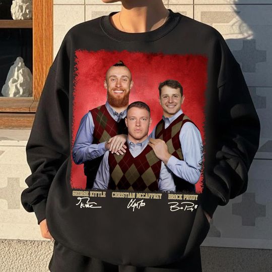 McCaffrey Kittle Prudy Step Brothers  San Francisco Football Sweatshirt Hoodie, San Francisco Football Shirt, San Francisco Football Gift